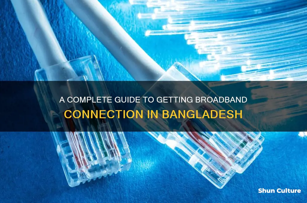 how to get broadband connection in bangladesh