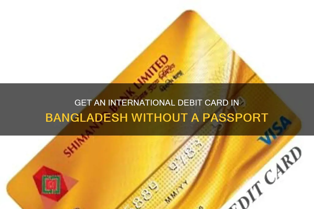 how to get international debit card in bangladesh without passport