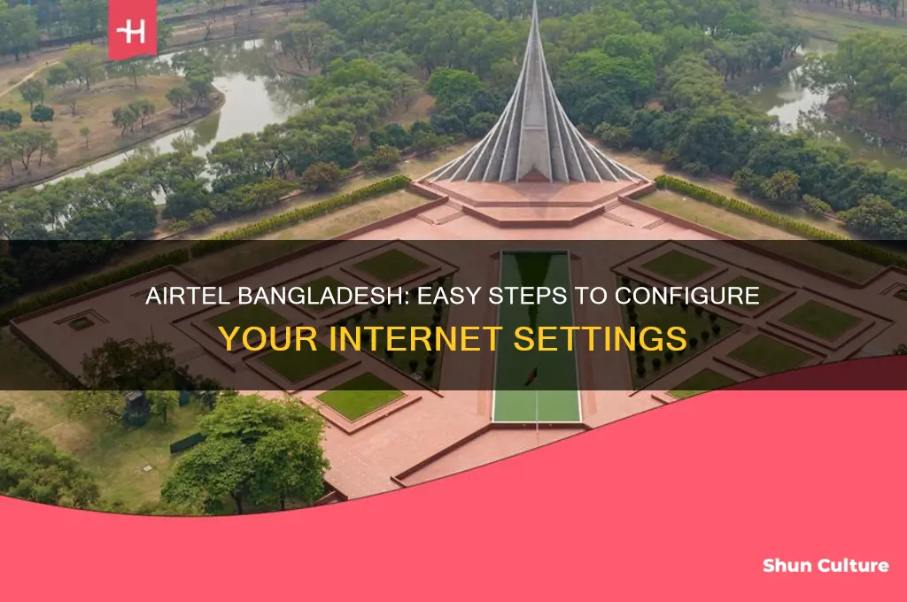 how to get internet settings in airtel bangladesh