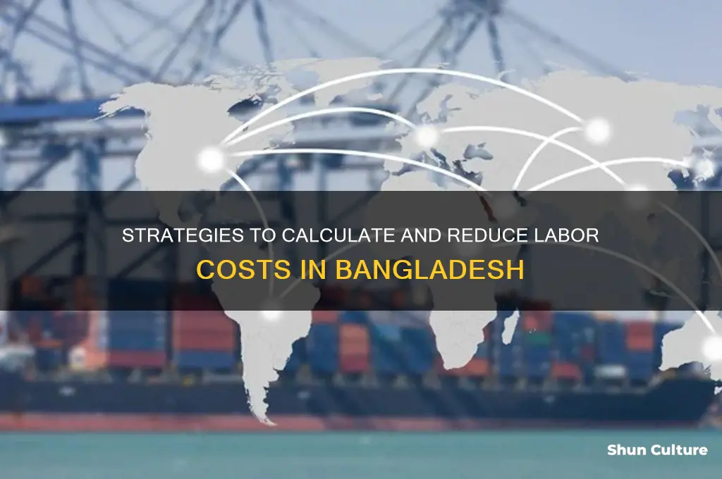 how to get labor cost from bangladesh