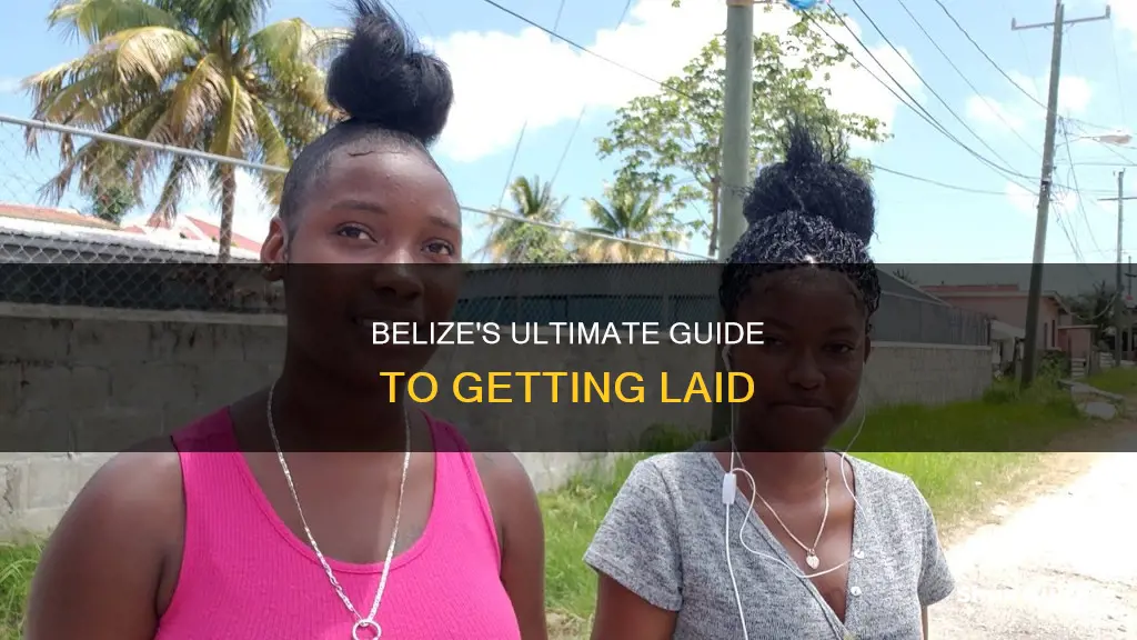 how to get laid in belize