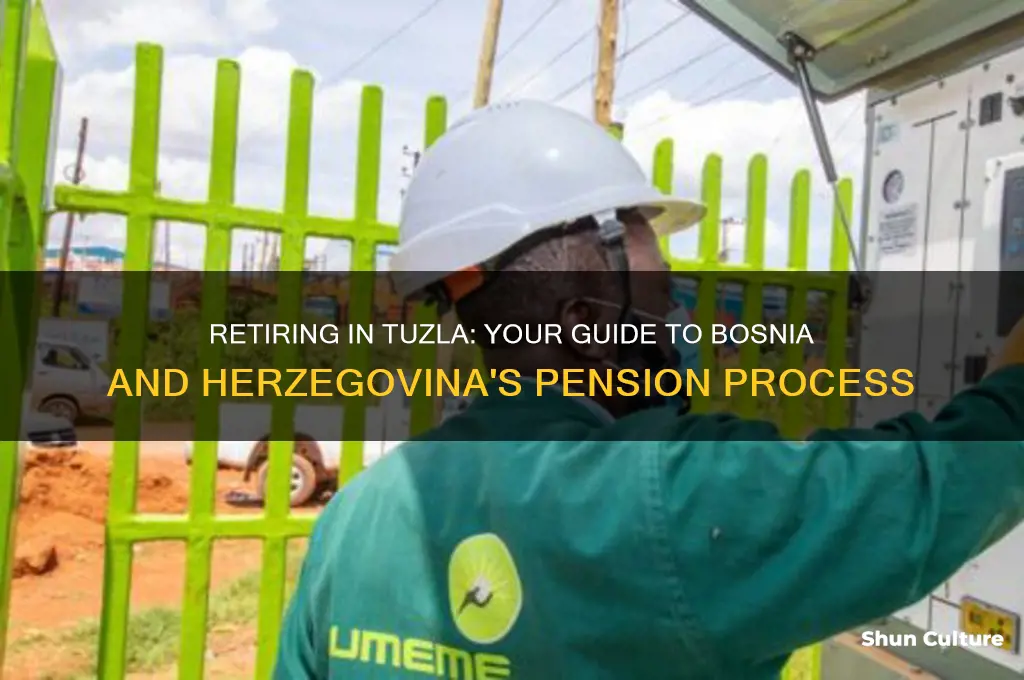 how to get retirment from tuzla in bosinia and herzegovina