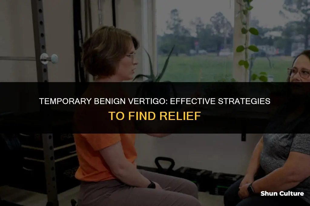how to get rid of temporary benine vertigo
