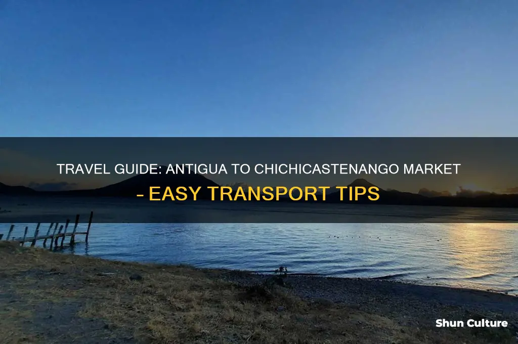 how to get to chichicastenango market from antigua