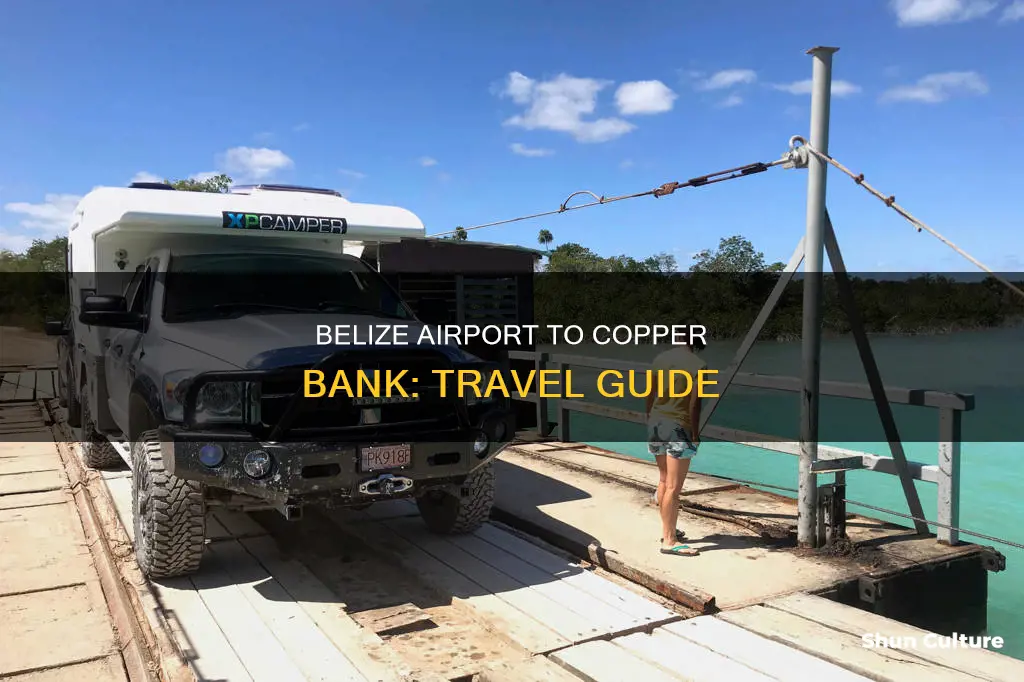 how to get to copper bank belize for belize airport