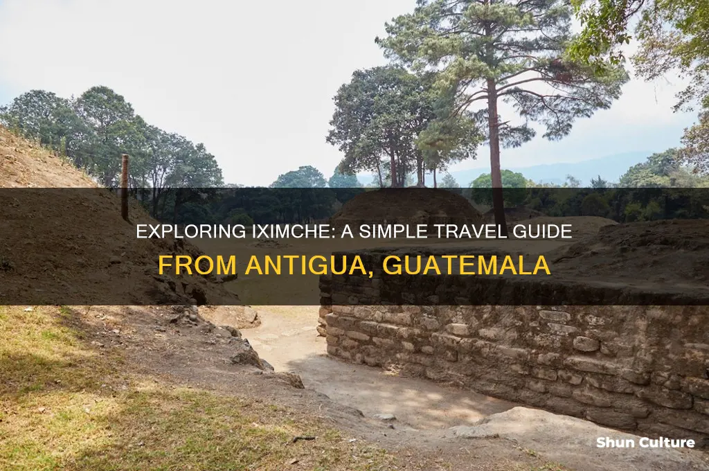 how to get to iximche from antigua