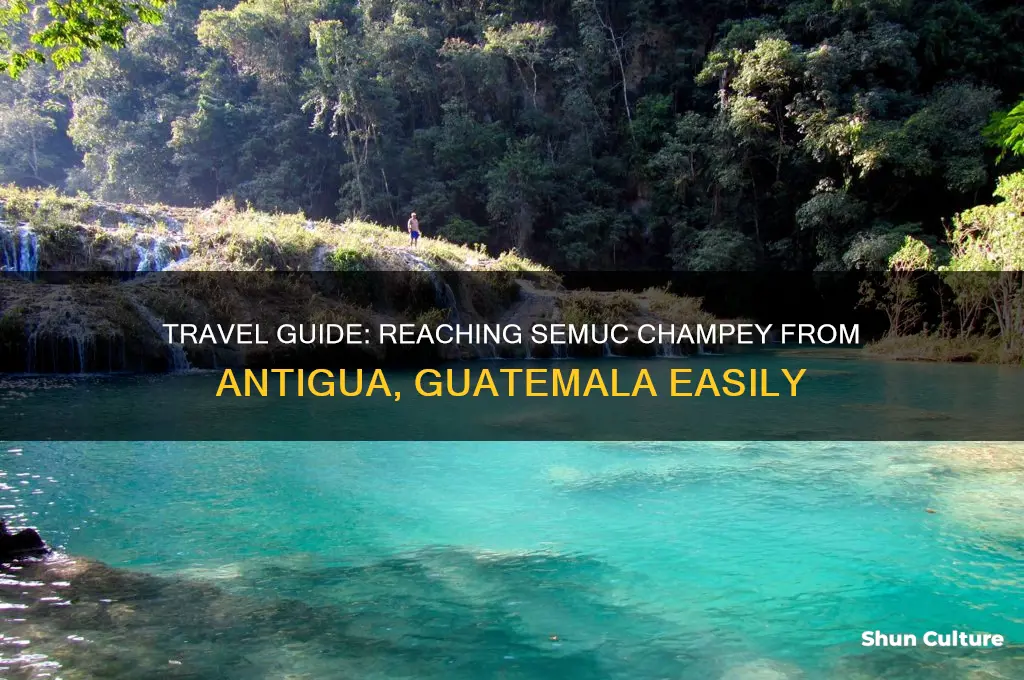how to get to semuc champey from antigua
