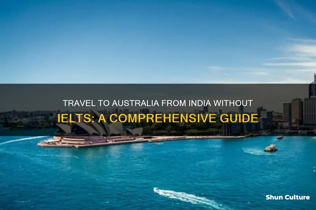 how to go australia from india without ielts
