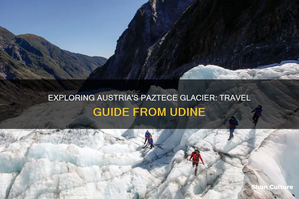 how to go to paztece glacier in austria from udine