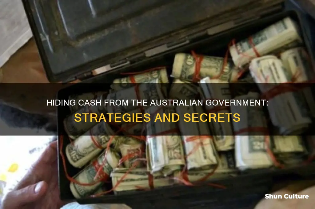how to hide cash from the government australia