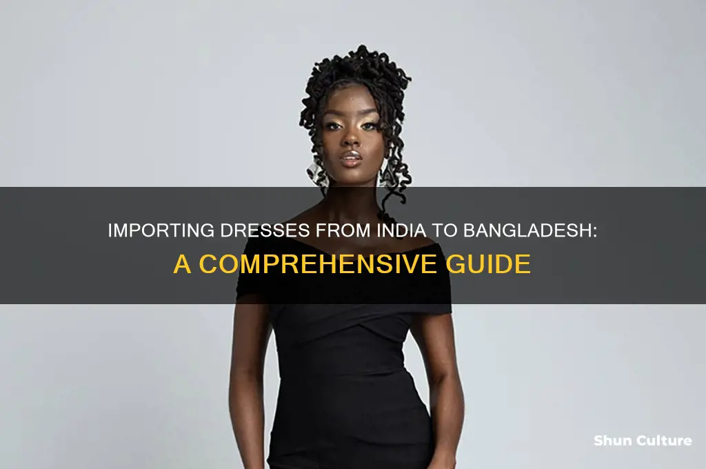 how to import dress from india to bangladesh