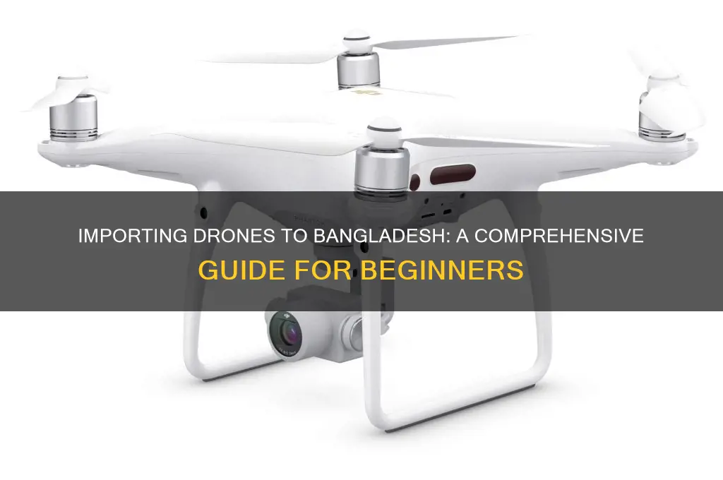 how to import drone in bangladesh