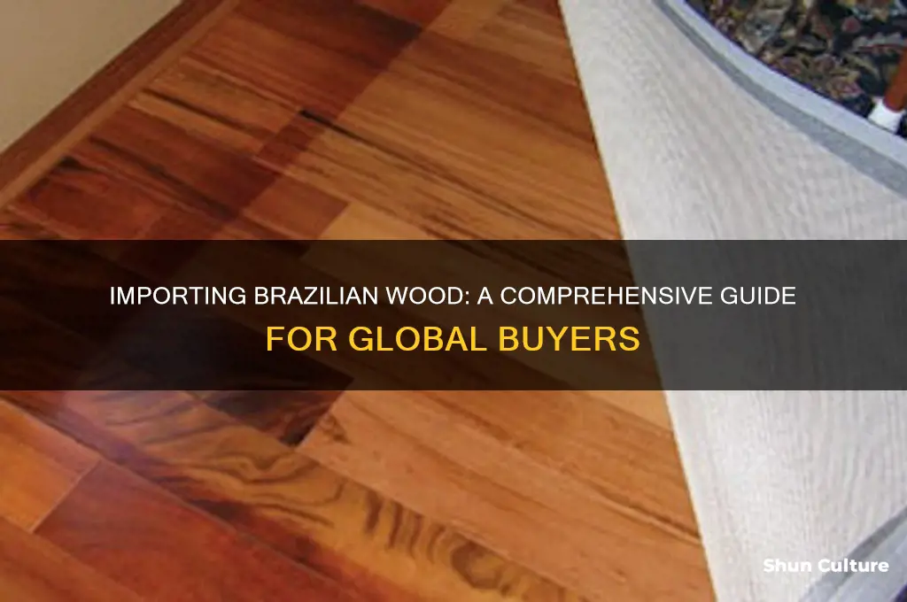 how to import wood from brazil