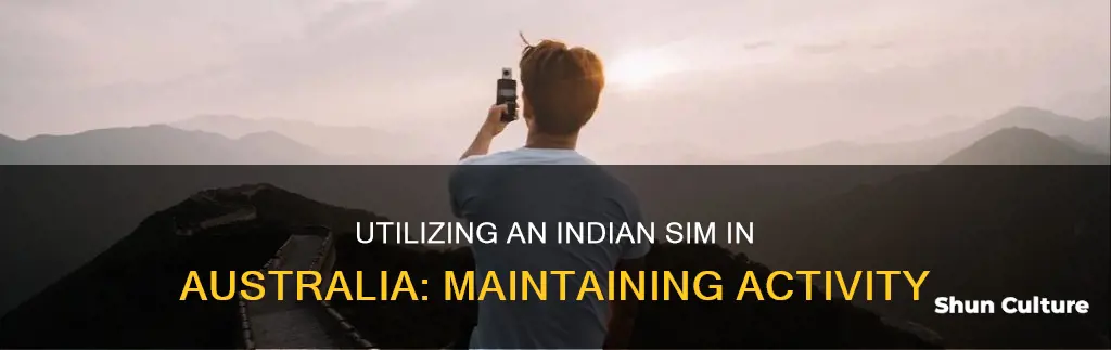 how to keep indian sim active in australia