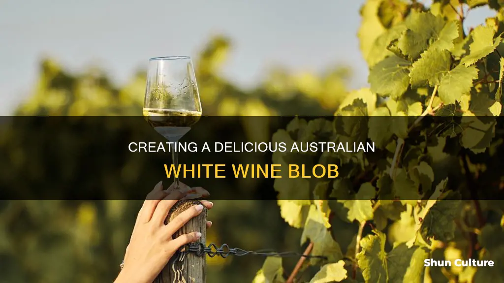how to make a blob australian white wine