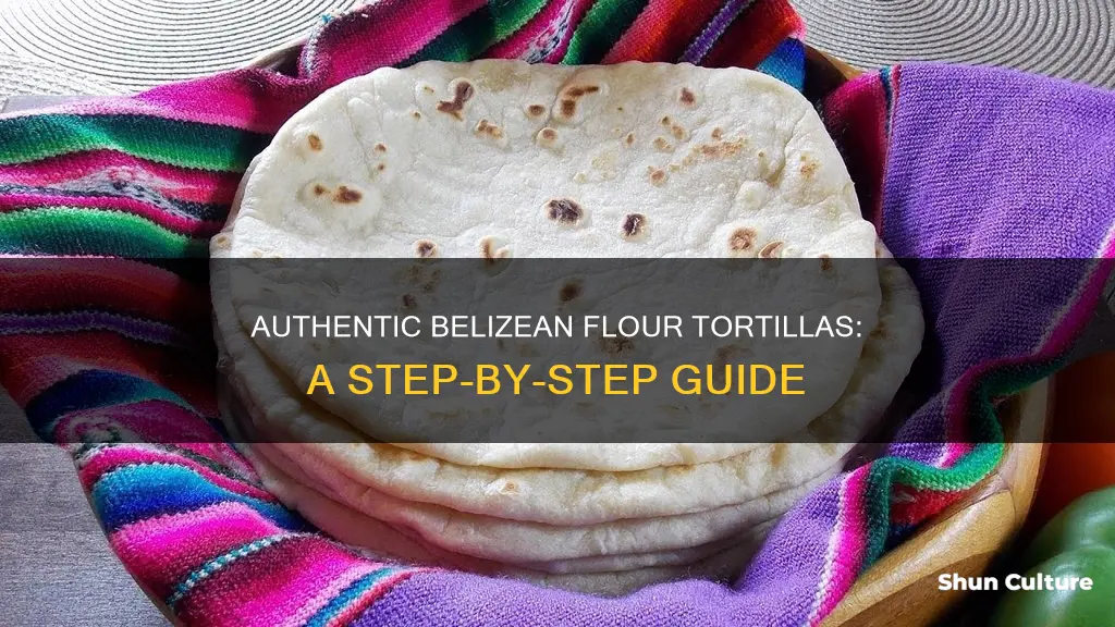 how to make belizean flour tortilla