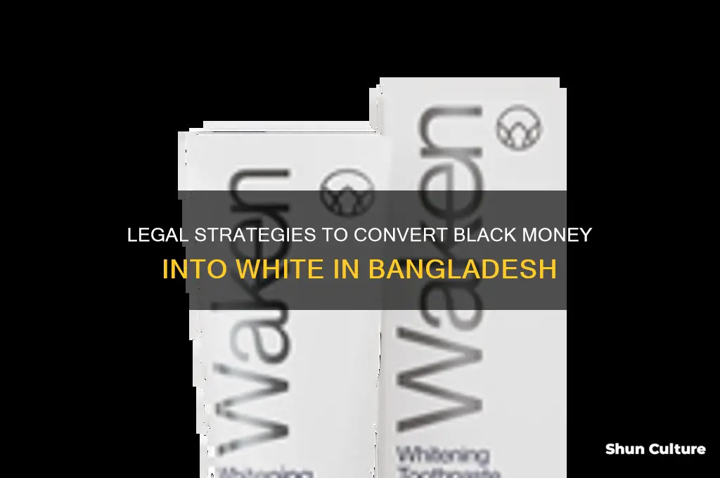 how to make black money white in bangladesh