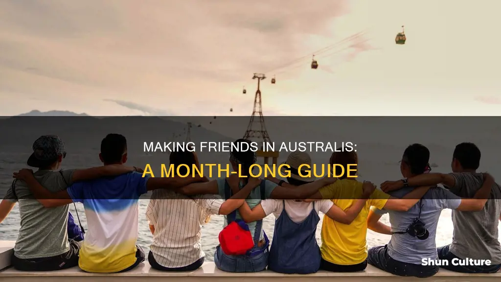 how to make friends month in australis