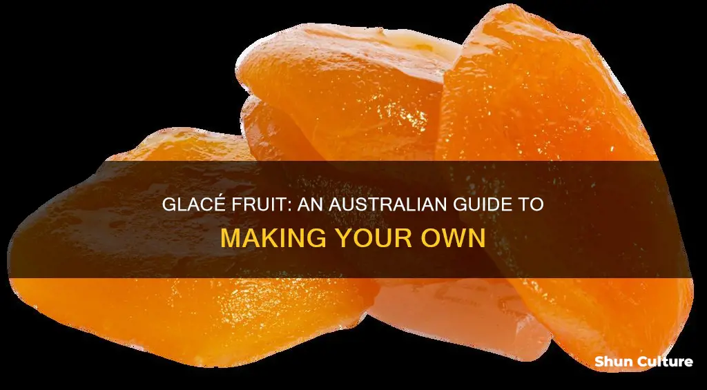 how to make glace fruit australia