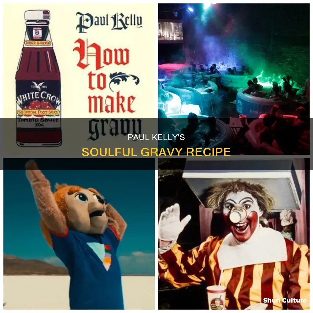 how to make gravy by popular australian singer paul kelly