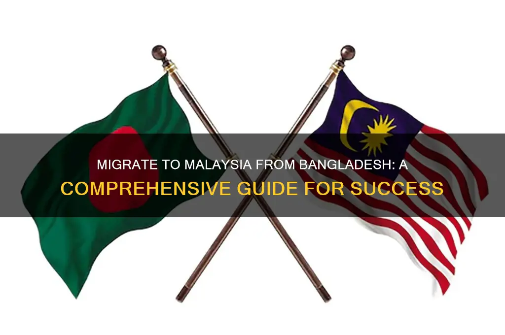 how to migrate to malaysia from bangladesh