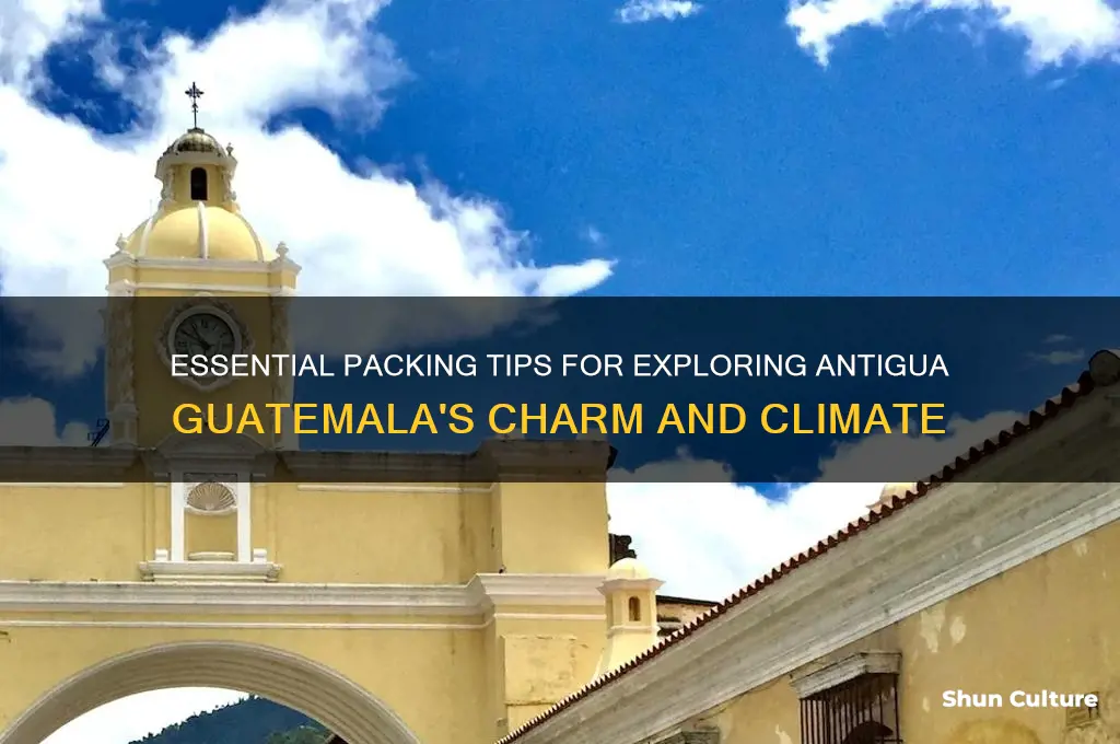 how to pack for antigua guatemala