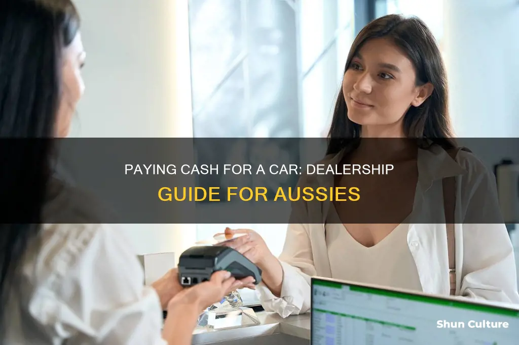 how to pay cash for a car at dealership australia