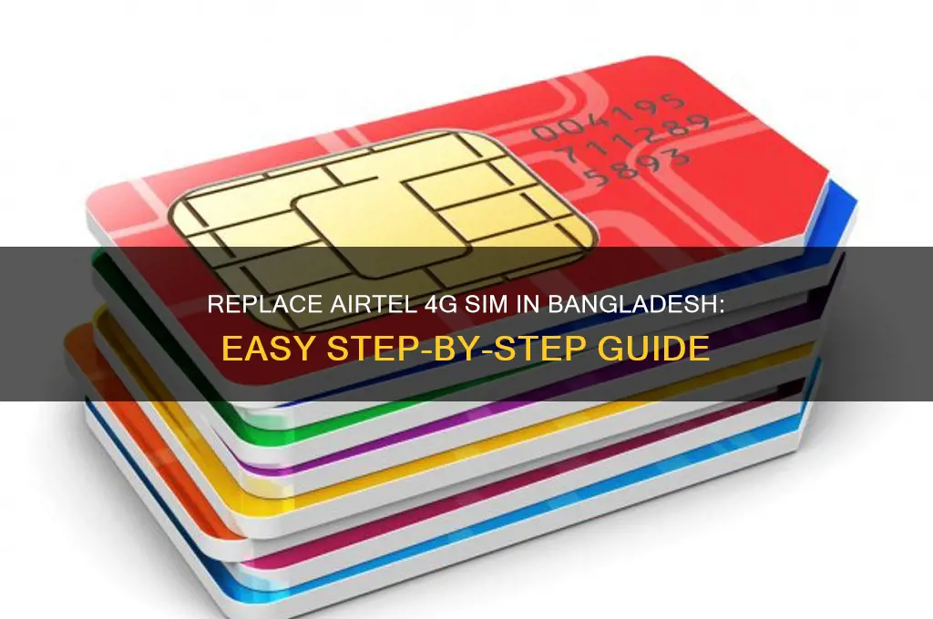 how to replace airtel 4g sim in bangladesh