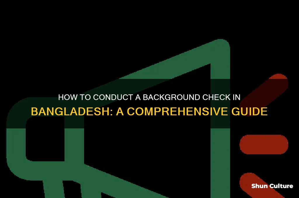 how to run a background check on someone in bangladesh