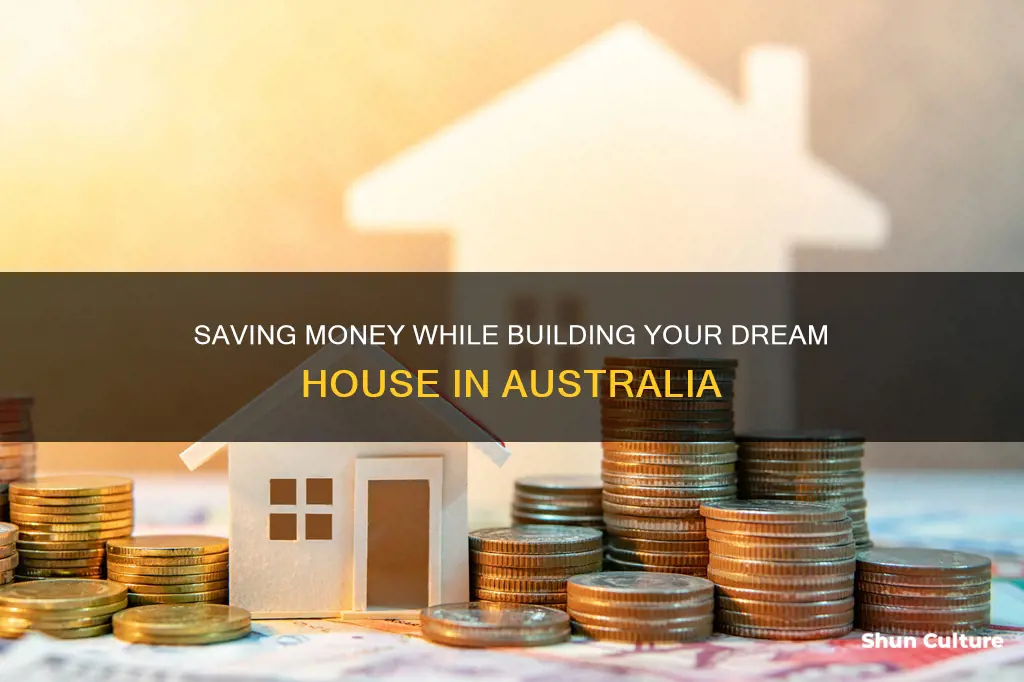 how to save money when building a house australia