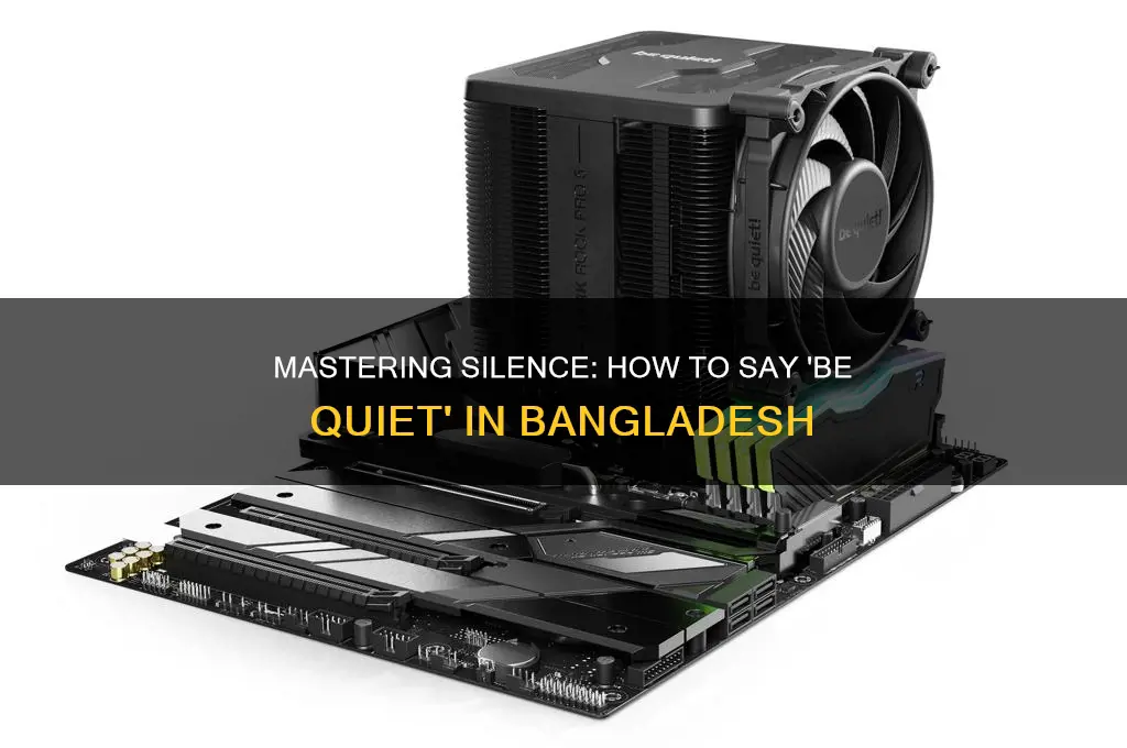 how to say be quiet in bangladesh