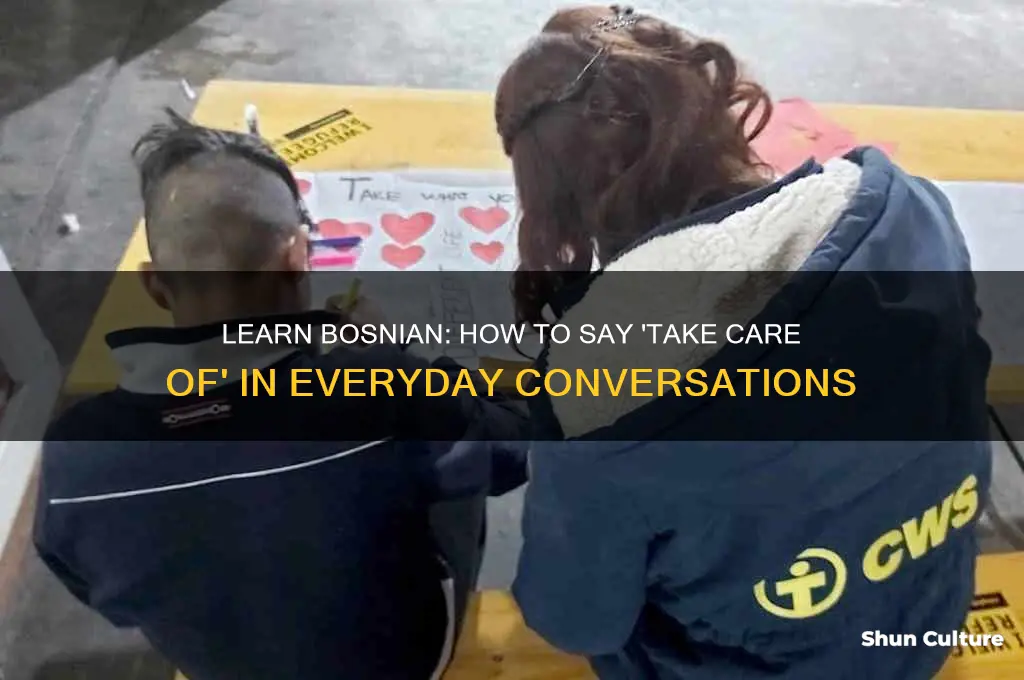 how to say take care of in bosnian