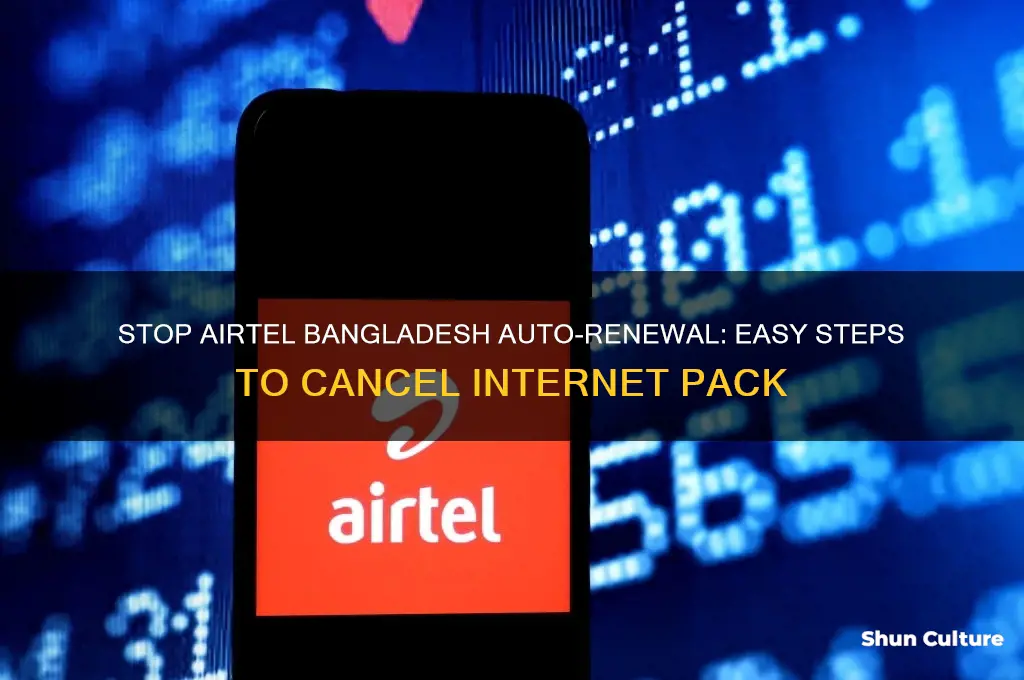how to stop auto renewal internet pack in airtel bangladesh