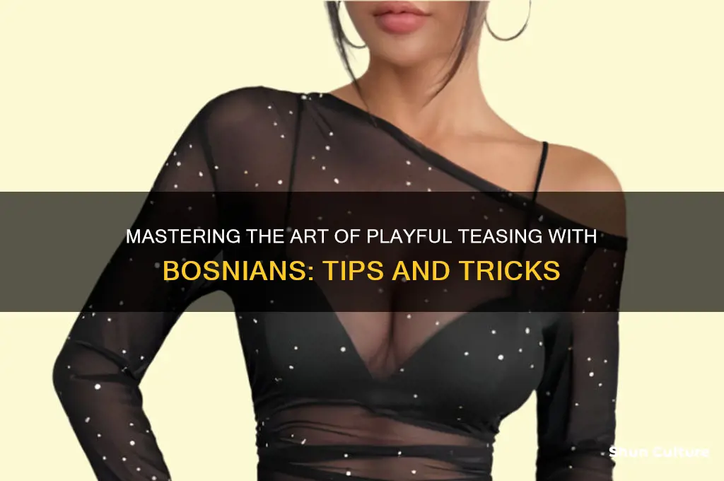 how to tease a bosnian