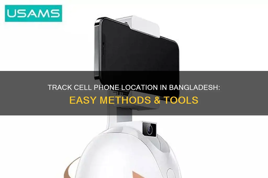 how to track a cell phone number location in bangladesh