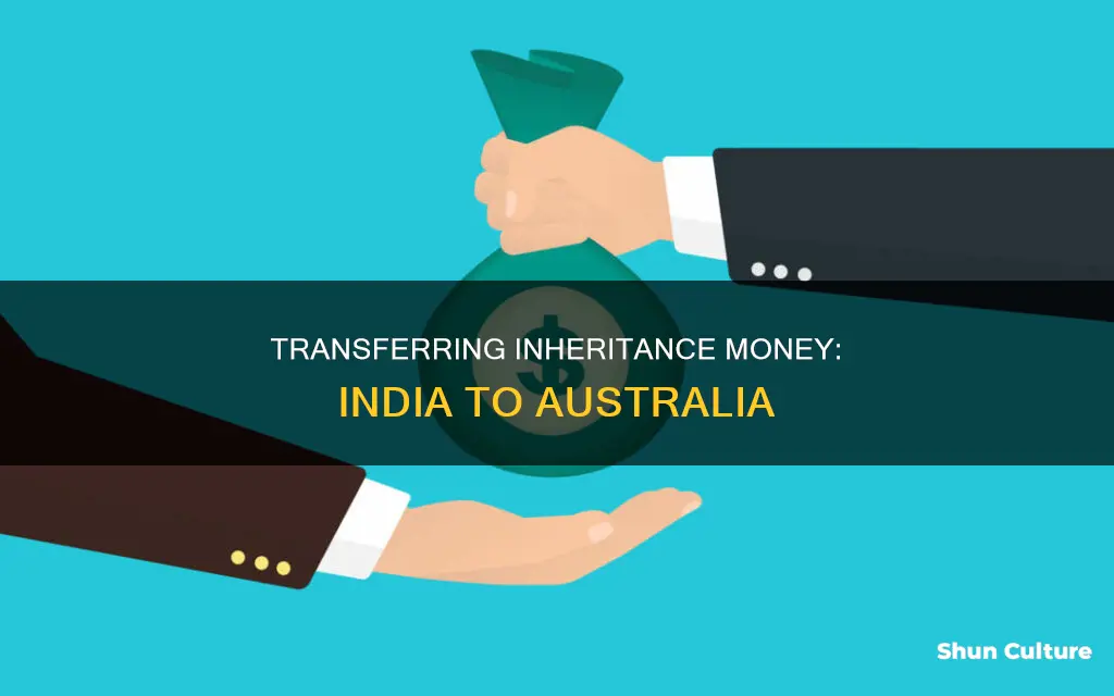 how to transfer inheritance money from india to australia