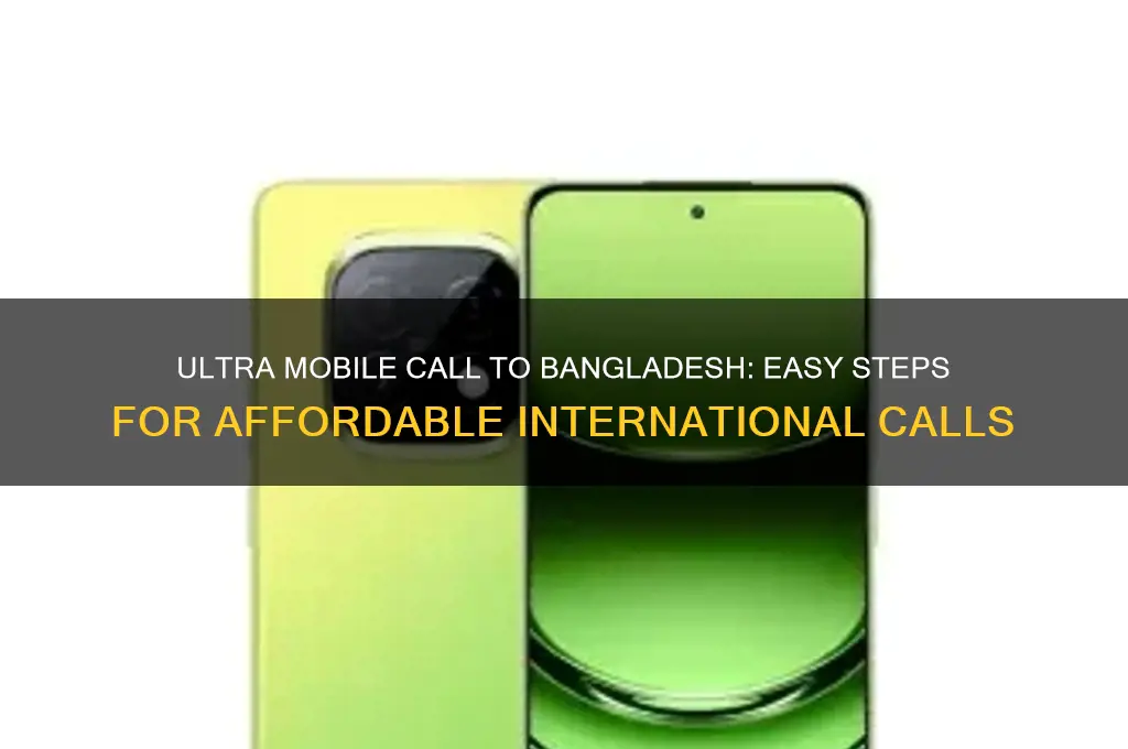how to ultra mobile call to bangladesh