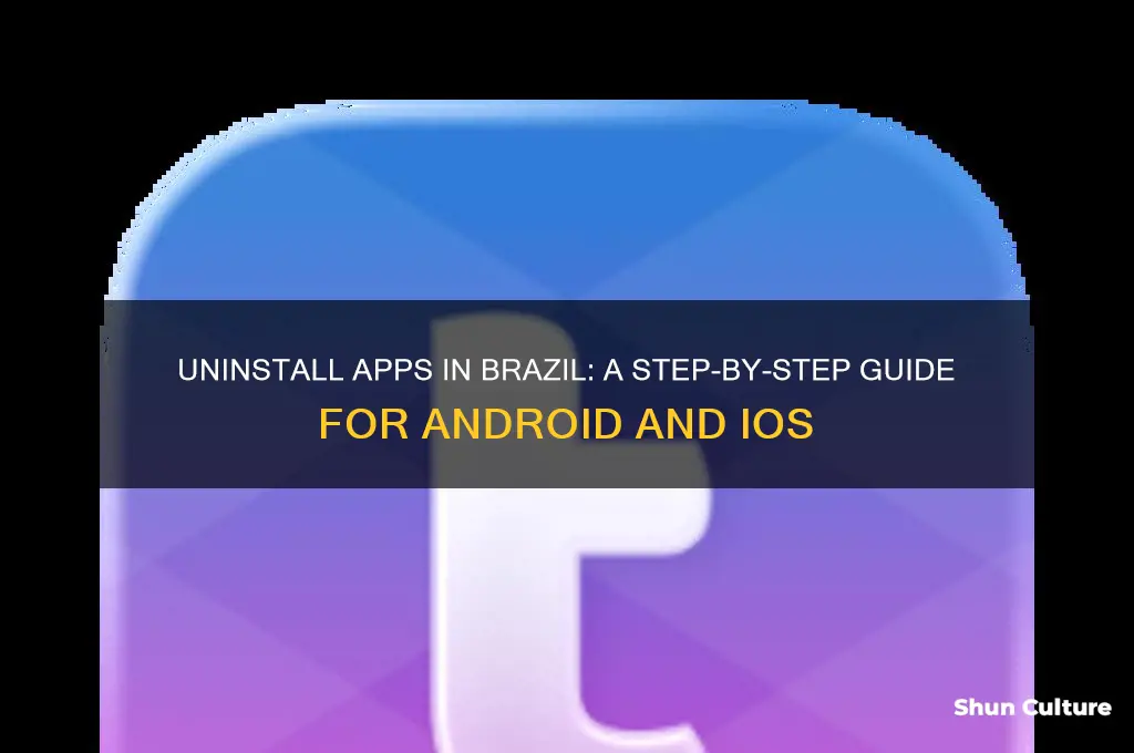 how to uninstall apps brazil