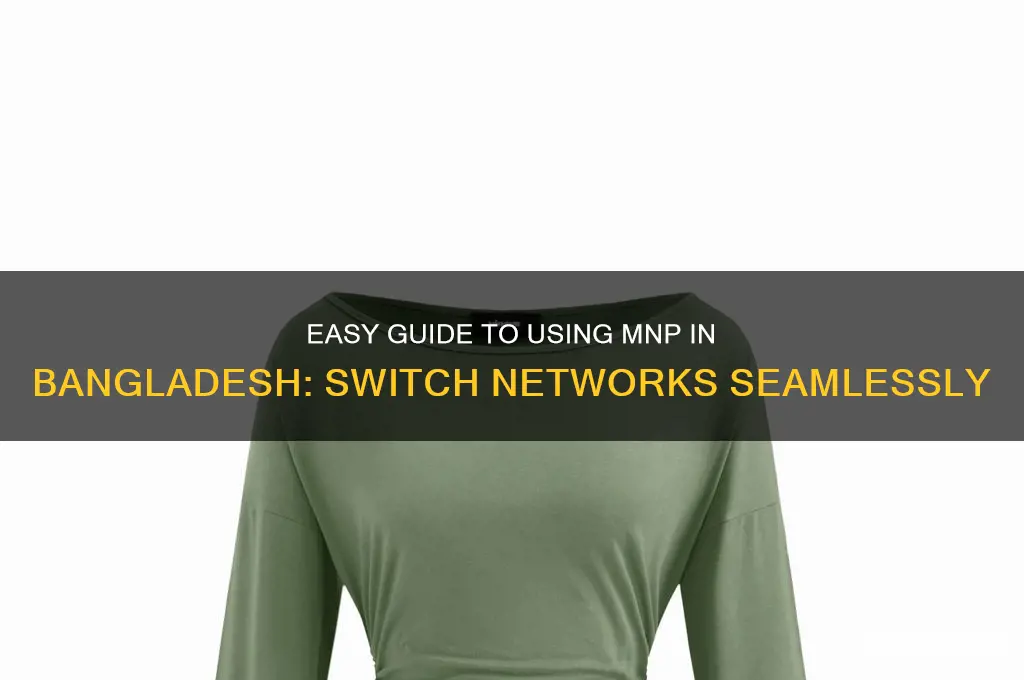 how to use mnp in bangladesh