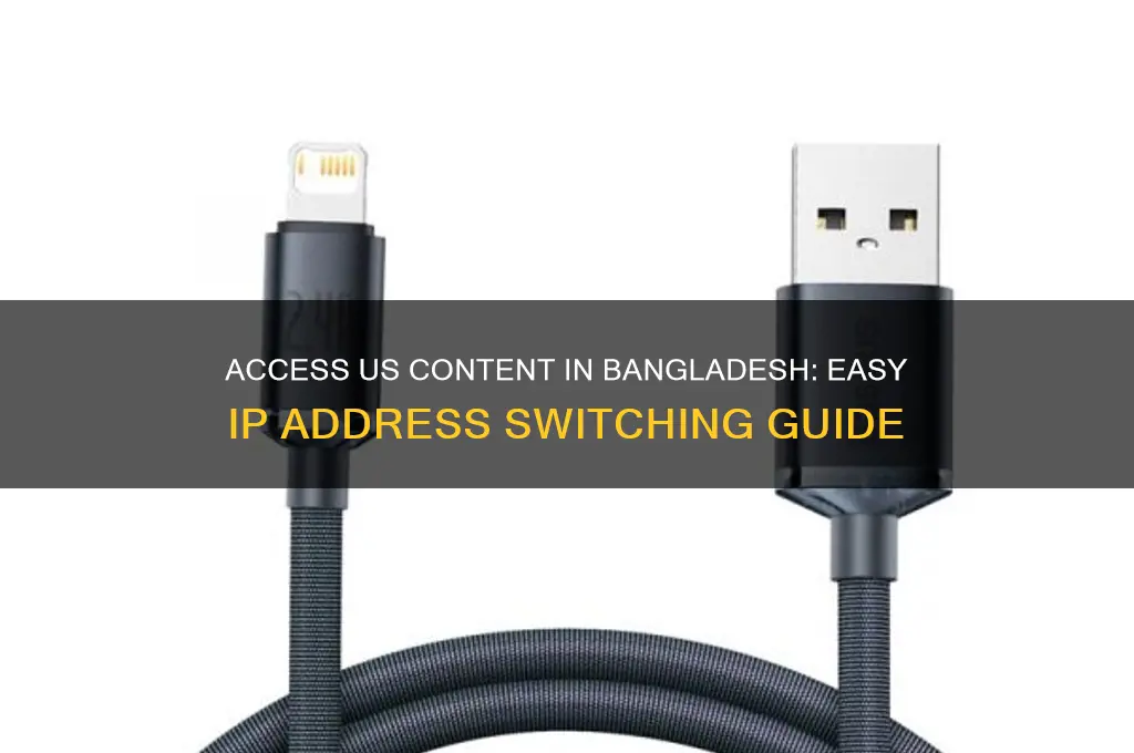 how to use us ip address in bangladesh