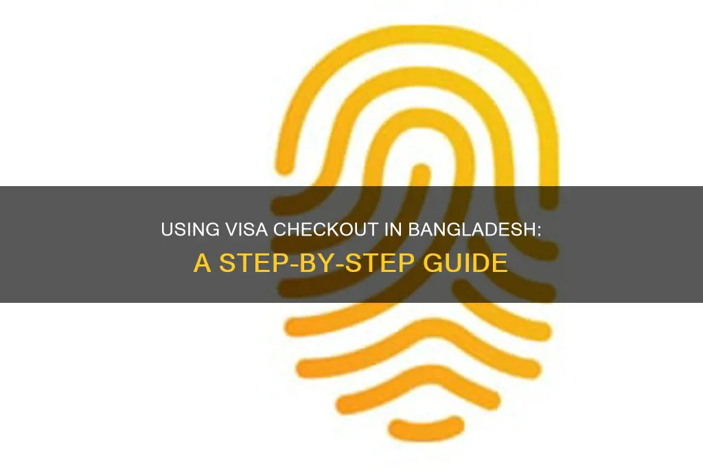 how to use visa checkout from bangladesh