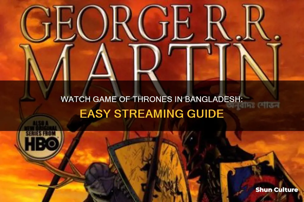 how to watch game of thrones in bangladesh