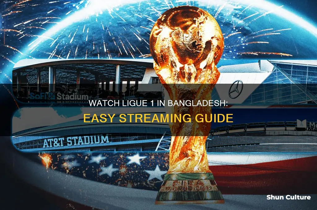 how to watch ligue 1 in bangladesh