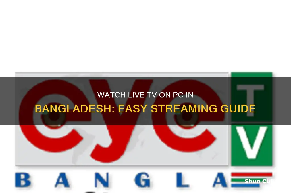 how to watch live tv on pc in bangladesh