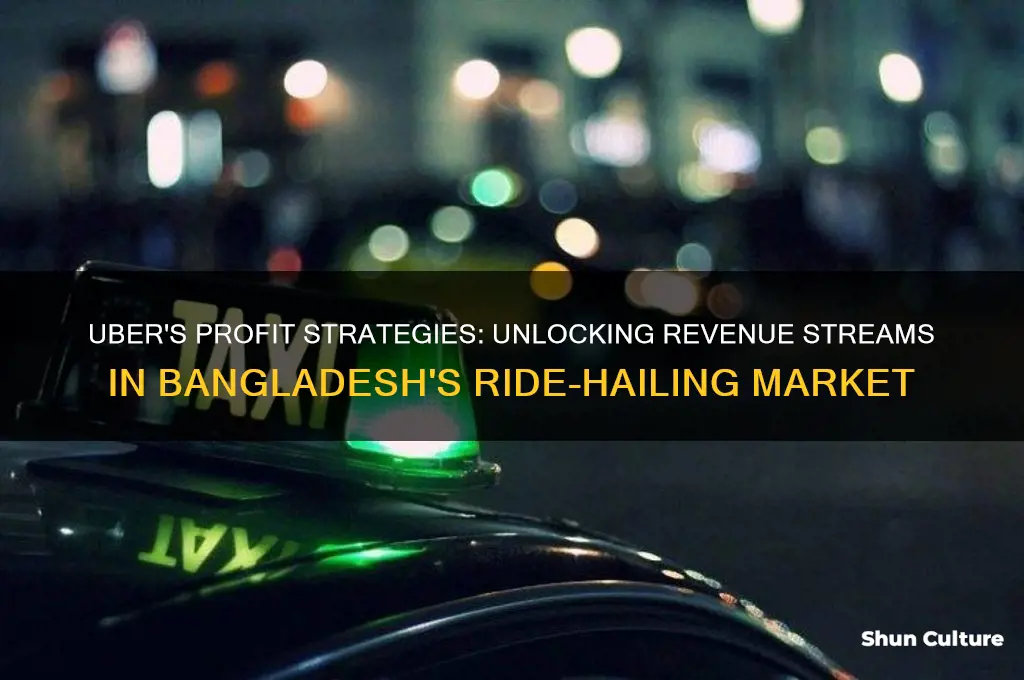 how uber earn money in bangladesh