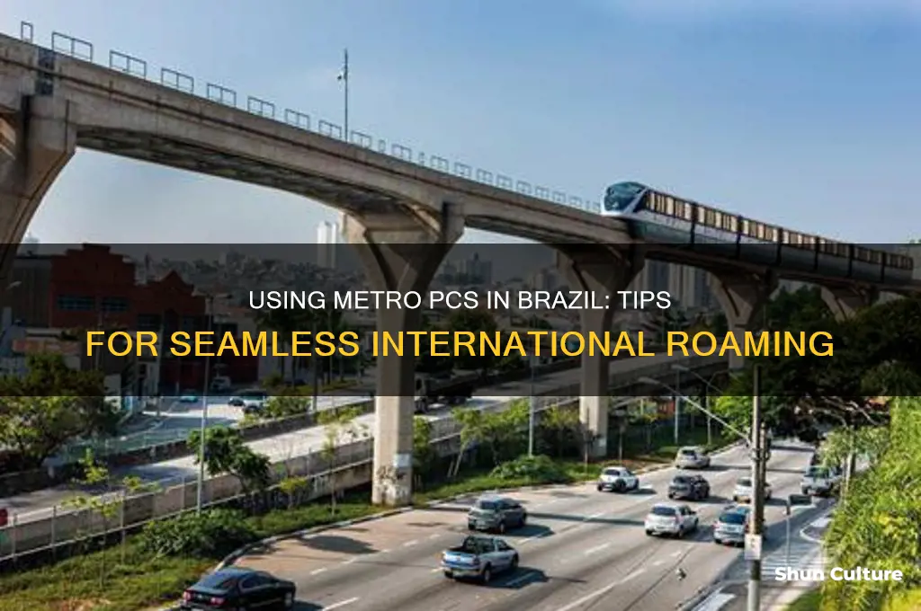 how use my metro pcs in brazil