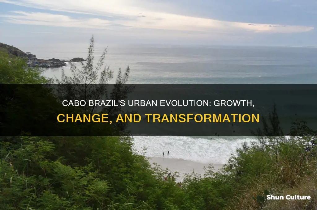 how was cabo brazil city growth and change