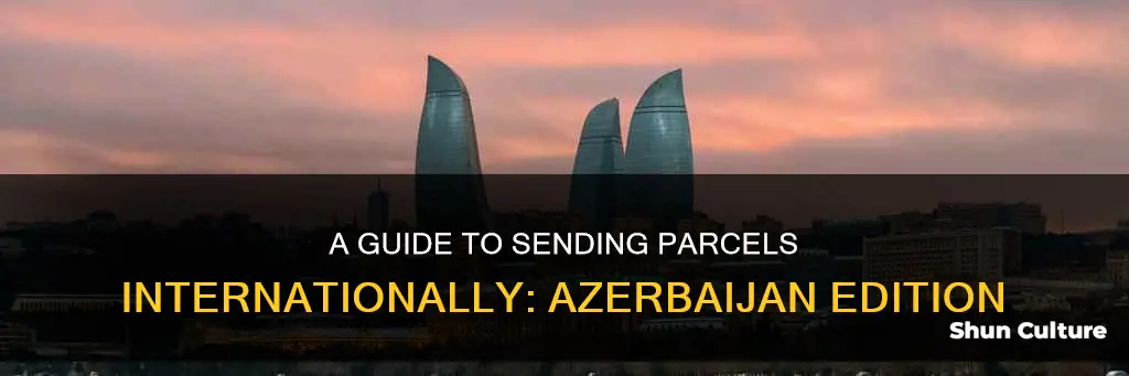 how yo send parcel to azerbaijan