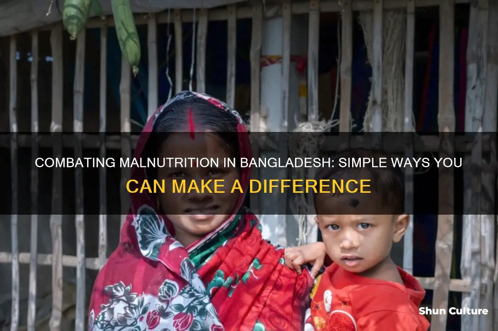 how you can contribute to address malnutrition in bangladesh