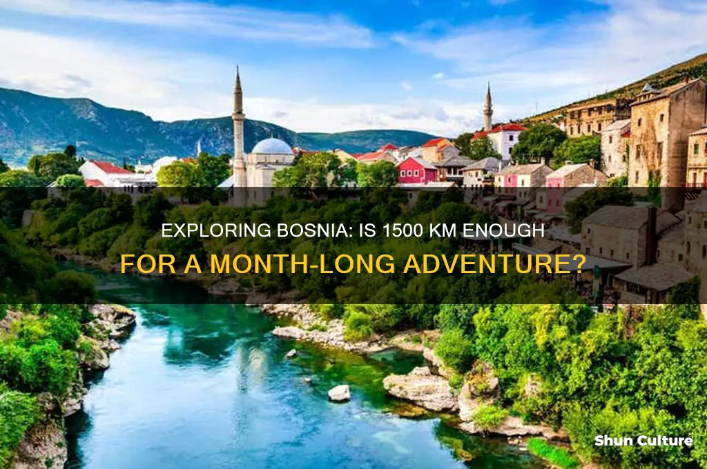 is 1500 km good for a month in bosnia